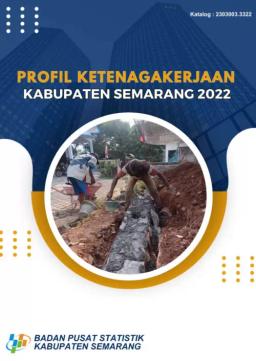 Profil Ketenagakerjaan Kabupaten Semarang 2022