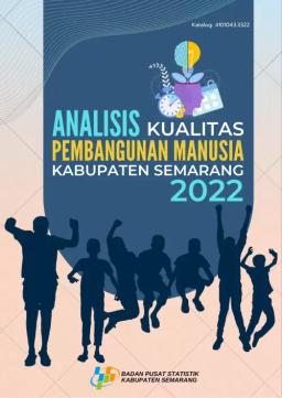 Analisis Kualitas Pembangunan Manusia Kabupaten Semarang 2022