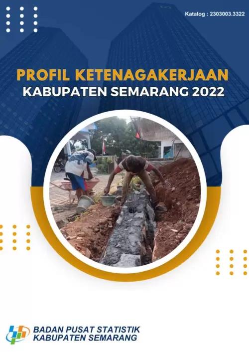 Profil Ketenagakerjaan Kabupaten Semarang 2022