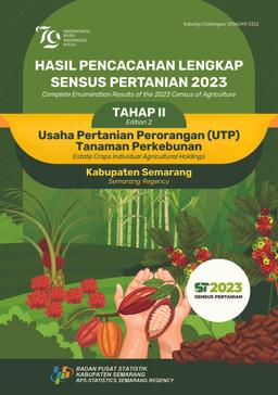 Complete Enumeration Results Of The 2023 Census Of Agriculture - Edition 2 Estate Crops Individual Agricultural Holdings Semarang Regency