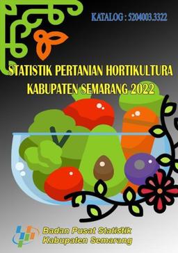 Statistik Pertanian Hortikultura Kabupaten Semarang 2022